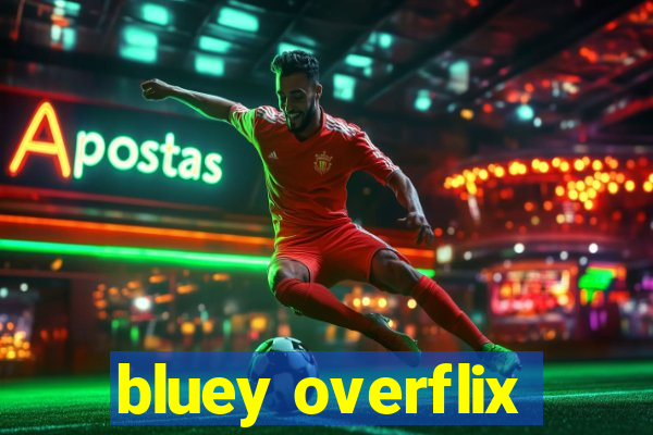 bluey overflix